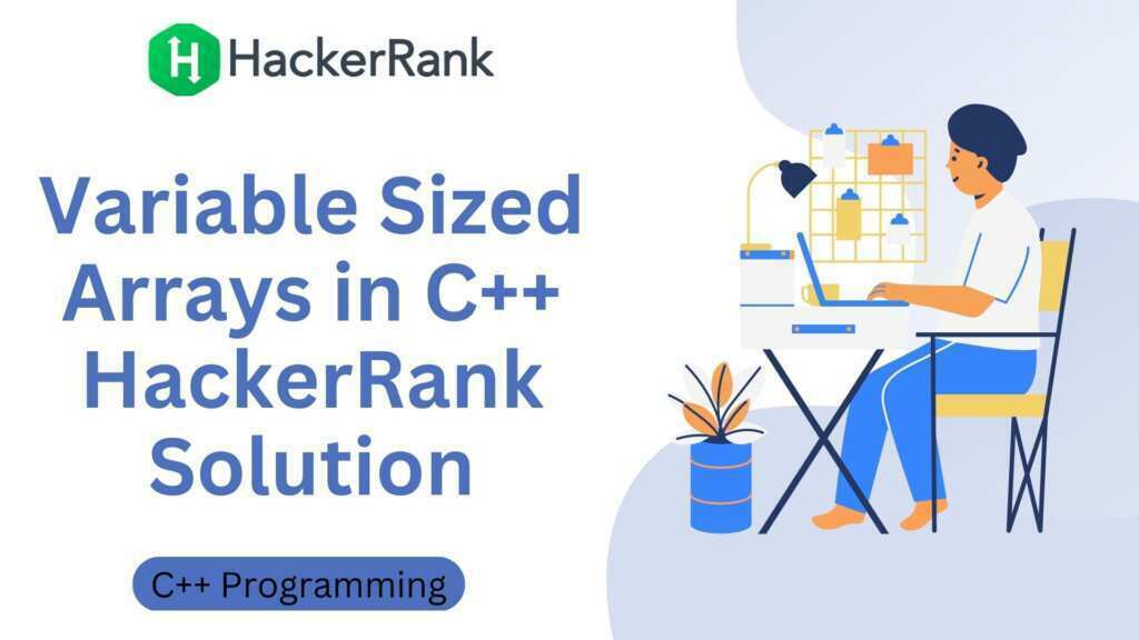 Variable Sized Arrays in C++ HackerRank Solution