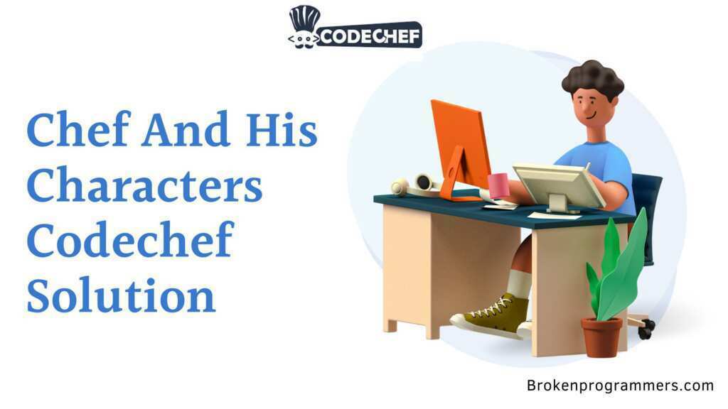 Chef And His Characters Codechef Solution