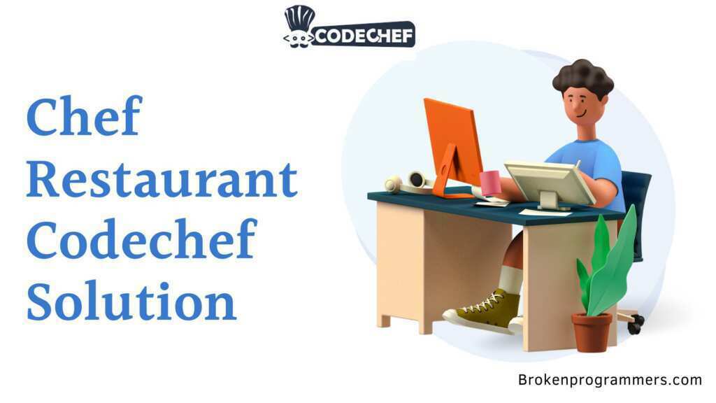 Chef Restaurant Codechef Solution