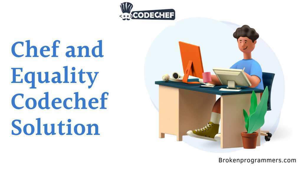 Chef and Equality Codechef Solution
