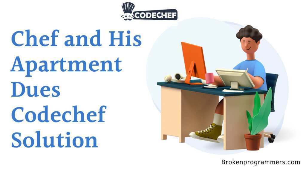 Chef and His Apartment Dues Codechef Solution