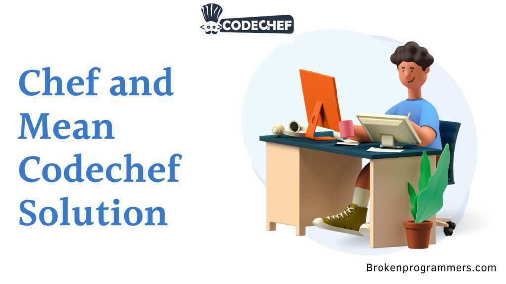 Chef and Mean Codechef Solution
