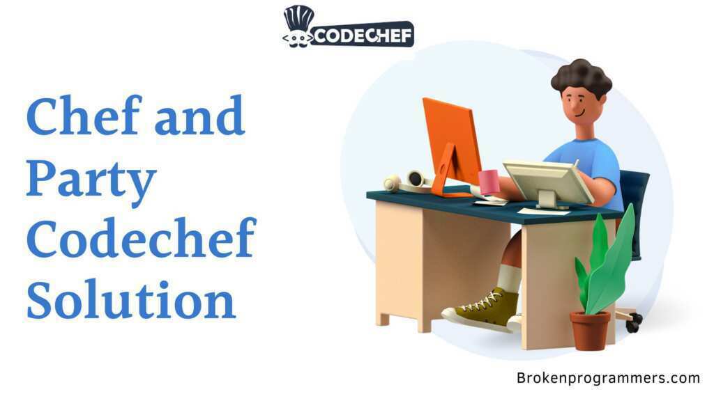Chef and Party Codechef Solution