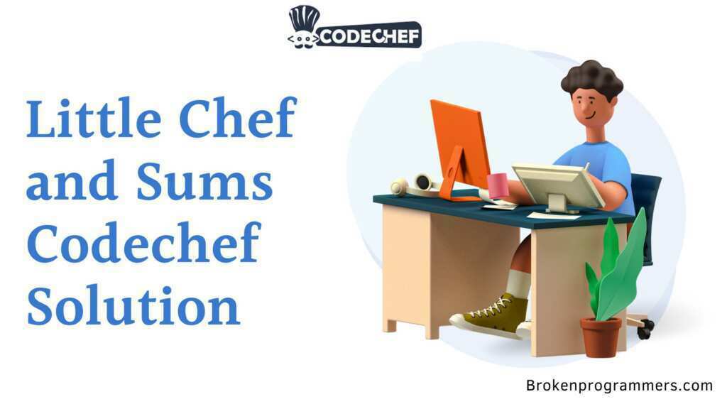 Little Chef and Sums Codechef Solution